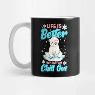 Life Is Better When You Chill Out Polar Bear Pun Mug